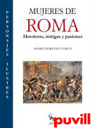 Mujeres de Roma : herosmo, intrigas y pasiones