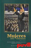 Mujeres en la Gran Guerra : Imagen y realidad