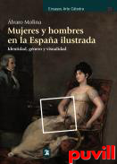 Mujeres y hombres en la Espaa ilustrada : Identidad, gnero y visualidad