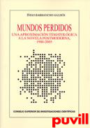 Mundos perdidos : una aproximacin tematolgica a la novela postmoderna, 1980-2005