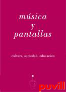 Msica y pantallas : cultura, sociedad, educacin