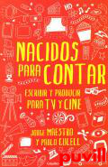 Nacidos para contar : escribir y producir para TV y cine