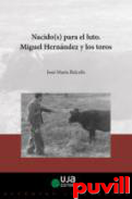 Nacido(s) para el luto : Miguel Hernndez y los toros