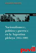 Nacionalismo(s), poltica y guerra(s) en la Argentina plebeya (1945-1989)