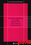 Narrativas migrantes del Caribe : Michelle Cliff, Jamaica Kincaid y Edwidge Danticat