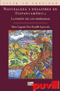 Naturaleza y desastres en Hispanoamrica : 

la visin de los indgenas