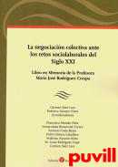 Negociacin colectiva ante los retos sociolaborales del siglo XXI : libro en memoria de la profesora Mara Jos Rodrguez Crespo