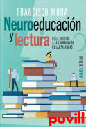 Neuroducacin y lectura : de la emocin a la compresin de las palabras