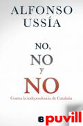 No, no y no : contra la secesin de Catalua