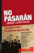 No pasarn... aunque lleven trajes : la lucha contra la extrema derecha hoy