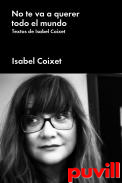 No te va a querer todo el mundo : textos de Isabel Coixet