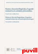 Norma i diversitat Lingstica : la gesti normativa en contextos pluricntrics: francofonia i catalanofonia = Norme et diversit linguistique: la gestion normative dans des contextes pluricentriques: francophonie et catalanophonie