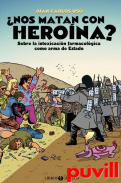 Nos matan con herona? : sobre la intoxicacin farmacolgica como arma de Estado