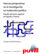 Nuevas perspectivas en la investigacin en traduccin jurdica : estudio del texto registral en Espaa y Francia