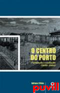 O Centro do Porto : Formao e Evoluo (1850-2001)