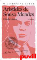 O essencial sobre Aristides de Sousa Mendes