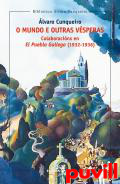 O mundo e outras vsperas : colaboracin en El Pueblo Gallego (1932-1936)