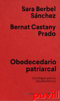 Obedecedario patriarcal : estrategias para la desobediencia