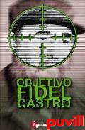 Objetivo, Fidel Castro!