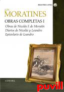 Obras completas, 1. Obras de Nicols F. de 

Moratn ; Diarios ; Epistolario de Leandro