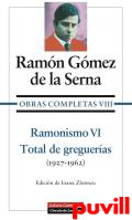 Obras completas, 8. Ramonismo VI : total de Gregueras (1927-1960)