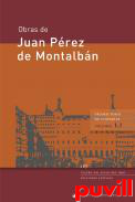 Obras de Juan Prez de Montalbn, 1.1. Primer tomo de comedias I