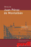 Obras de Juan Prez de Montalbn, 1.2. Primer tomo de comedias, II