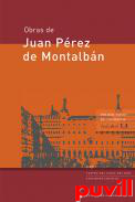Obras de Juan Prez de Montalbn, 1.4. Primer tomo de comedias