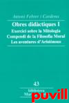 Obres 

didactiques, 1. Exercisi sbore la mitologia ; Compendi de la filosofia Moral ; Les aventures de Aristnoucs