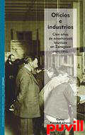 Oficios e industrias : cien aos de enseanzas tcnicas en Zaragoza (1895-1995)