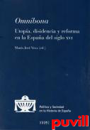 Omnbona : utopa, disidencia y reforma en la Espaa del siglo XVI