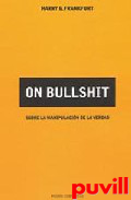 On bullshit : sobre la manipulacin de la verdad