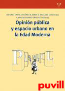 Opinin pblica y espacio urbano en la Edad Moderna