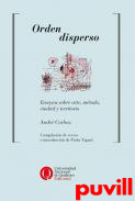 Orden disperso : ensayos sobre arte, mtodo, ciudad y territorio