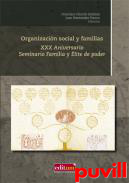 Organizacin social y familias : XXX Aniversario Seminario Familia y lite de poder