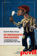 Os inmigrantes imaxinados : a identidade galega na Arxentina (1780-1960)