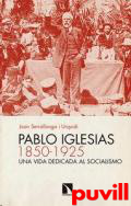 Pablo Iglesias (1850-1925) : una vida dedicada al socialismo