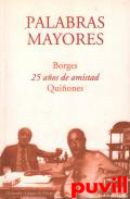 Palabras mayores : Borges-Quiones, 25 aos de amistad