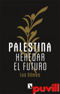 Palestina : heredar el futuro