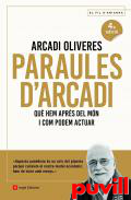 Paraules d Arcadi : qu hem aprs del mn i com podem actuar