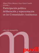 Participacin poltica : deliberacin y representacin en las Comunicades Autnomas