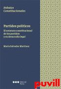 Partidos polticos : el estatuto constitucional de los partidos y su desarrollo legal