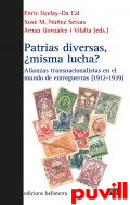 Patrias diversas, misma lucha? : alianzas transnacionalistas en el mundo de entreguerras (1912-1939)