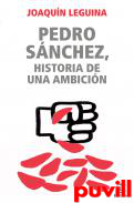 Pedro Snchez, historia de una ambicin