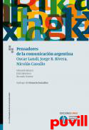 Pensadores de la comunicacin argentina : scar Landi, Jorge B. Rivera, Nicols Casullo