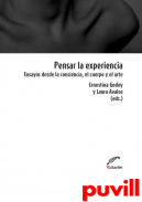 Pensar la experiencia : ensayos desde la conciencia, el cuerpo y el arte