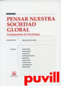 Pensar nuestra sociedad global : fundamentos de sociologa