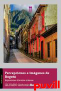 Percepciones e imgenes de Bogot : expresiones literarias urbanas