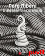 Pere Ribera : la vehemente imaginacin ensoada