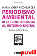 Periodismo ambiental : de la lucha ecologista al entorno digital